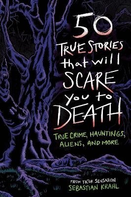Sebastian Krahl - 50 True Stories That Will Scare You to Death, Häftad