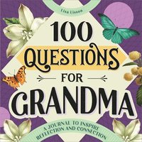bokomslag 100 Questions for Grandma: A Journal to Inspire Reflection and Connection