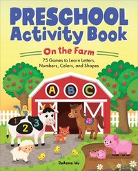 bokomslag Preschool Activity Book on the Farm: 75 Games to Learn Letters, Numbers, Colors, and Shapes