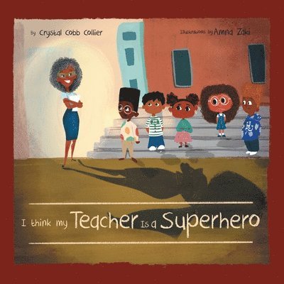 Crystal Cobb Collier - I think my Teacher Is a Superhero, Häftad