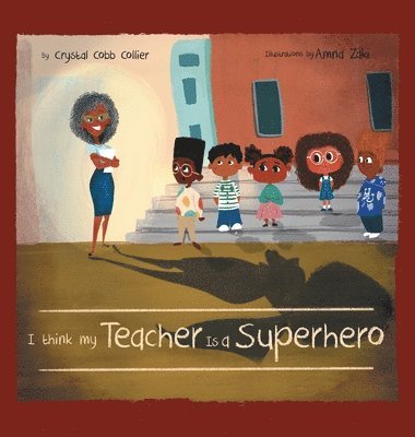 Crystal Cobb Collier - I think my Teacher Is a Superhero, Inbunden