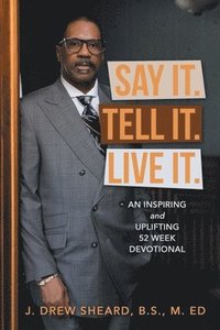 bokomslag Say It. Tell It. Live It.
