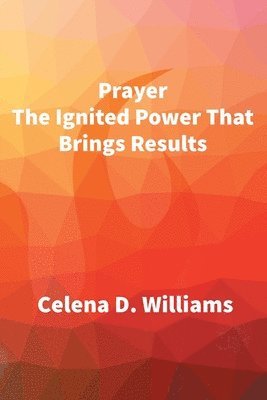 bokomslag Prayer The Ignited Power That Brings Results
