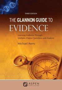 bokomslag The Glannon Guide to Evidence: Learning Evidence Through Multiple-Choice Questions and Analysis