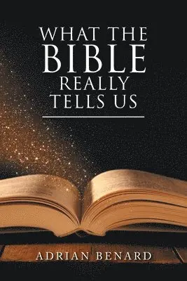 Adrian Benard - What the Bible Really Tells Us, Häftad. Tillgänglighet: Lägg i varukorg