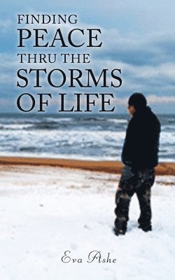 Finding Peace Thru the Storms of Life 1