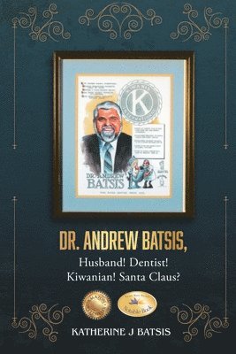 bokomslag Dr. Andrew Batsis, Husband! Dentist! Kiwanian! Santa Claus?