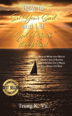 bokomslag How to Set Your Sail and Let God Provide the Wind