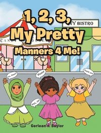 bokomslag 1, 2, 3, My Pretty Manners 4 Me!