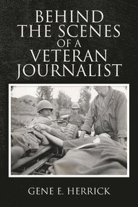 bokomslag Behind the Scenes of A Veteran Journalist
