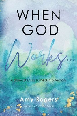 Amy Rogers, Rogers,Amy, - When God Works..., Häftad