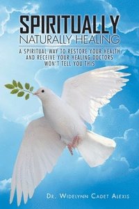 bokomslag Spiritually Naturally Healing