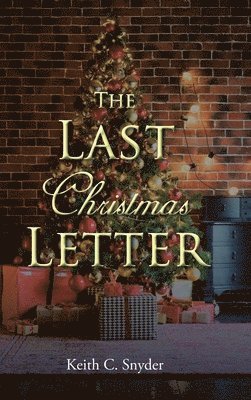 Keith C Snyder, Keith C. Snyder, C. Snyder,Keith - Last Christmas Letter, Inbunden