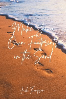 Make Your Own Footprints in the Sand 1