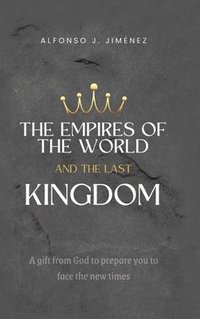 bokomslag The Empires of the World and the Last Kingdom