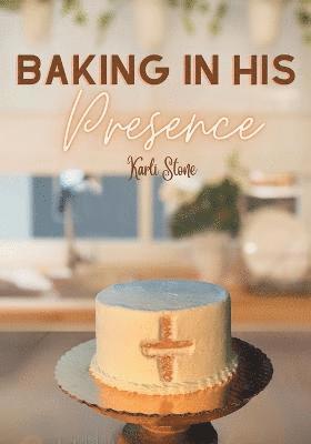 Baking In His Presence 1