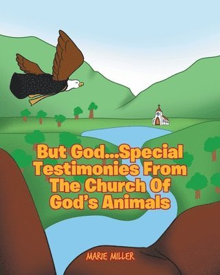 But God... Special Testimonies from the Church of God's Animals 1