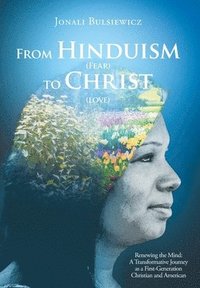 bokomslag From Hinduism(Fear) to Christ(Love)