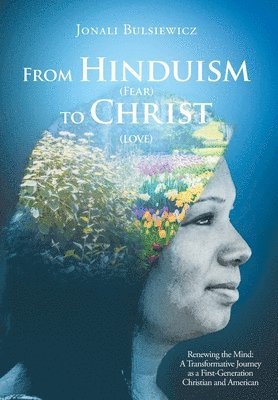 bokomslag From Hinduism(Fear) to Christ(Love)