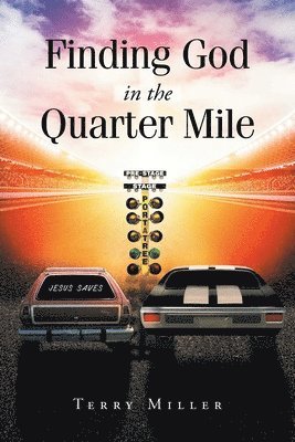 Finding God in the Quarter Mile 1