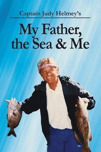 bokomslag My Father, the Sea & Me