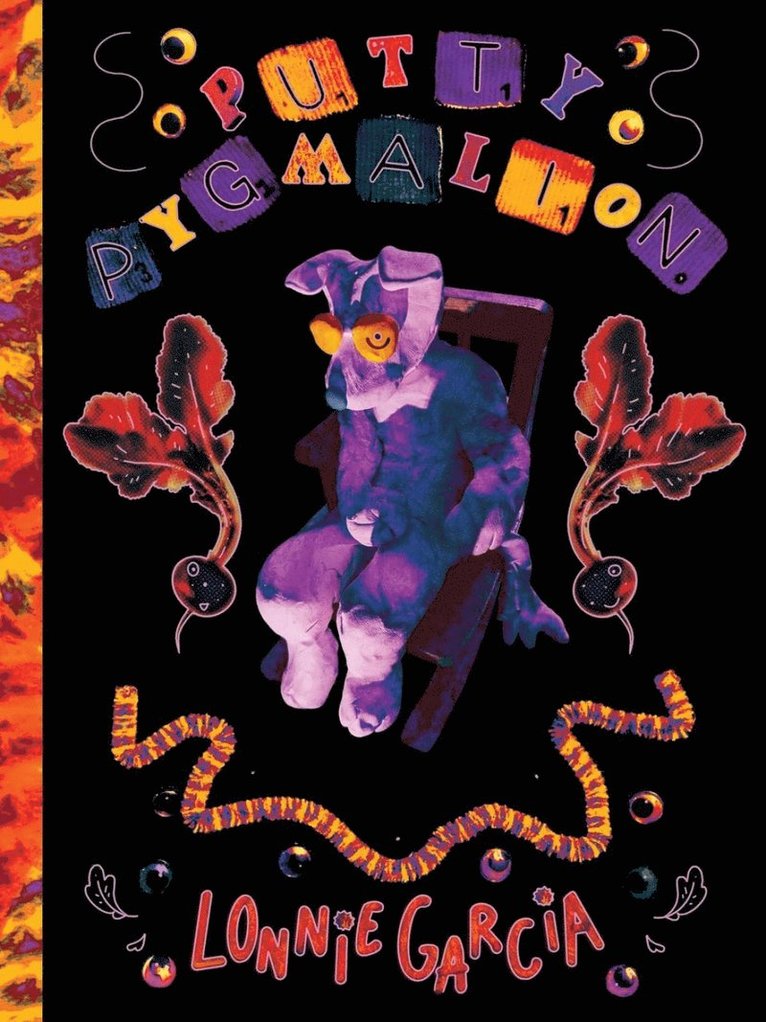 Lonnie Garcia - Putty Pygmalion, Häftad