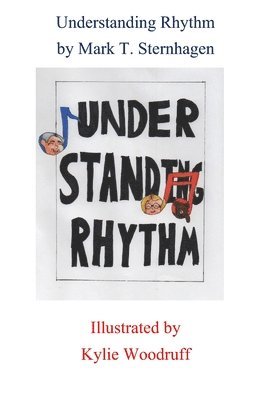 Kyle Woodruff, Mark T Sternhagen, Mark T. Sternhagen - Understanding Rhythm, Häftad