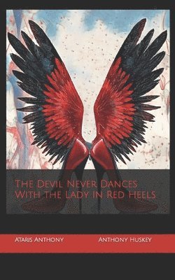 Devil Never Dances With the Lady In Red Heels