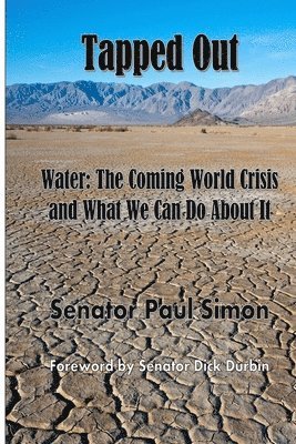 Paul Simon - Tapped Out: Water: The Coming World Crisis and What We Can Do About It, Häftad
