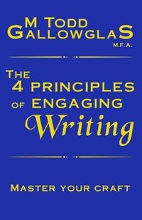 bokomslag The 4 Principles of Engaging Writing