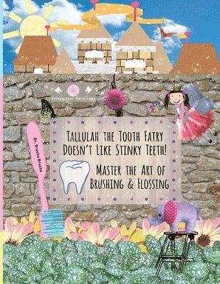 Tallulah the Tooth Fairy Doesn't Like Stinky Teeth! Master the Art of Brushing & Flossing