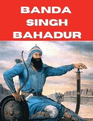 bokomslag Banda Singh Bahadar: Sikh Warrior