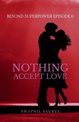 Nothing Accept Love 1