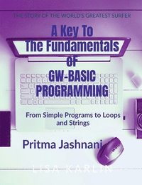 bokomslag A Key to the Fundamentals of Gw-Basic Programming