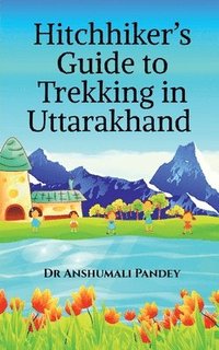 bokomslag Hitchhiker's Guide to Trekking in Uttarakhand