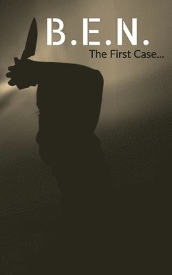 B.E.N. --------------- The First Case 1