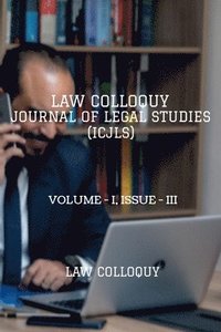 bokomslag Law Colloquy Journal of Legal Studies, Volume - I, Issue - III