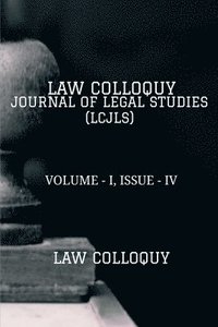 bokomslag Law Colloquy Journal of Legal Studies, Volume - I, Issue - IV