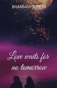 bokomslag Love waits for no tomorrow