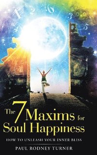 bokomslag The 7 Maxims for Soul Happiness