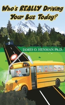James O Henman, James O. Henman, O. Henman, James - Who's REALLY Driving Your Bus Today?, Inbunden