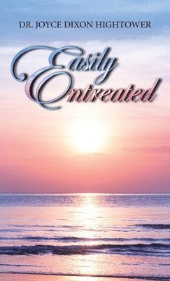 Joyce Dixon Hightower, Dixon Hightower, Joyce - Easily Entreated, Inbunden