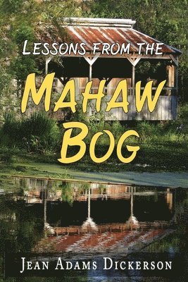 Jean Adams Dickerson, Adams Dickerson, Jean - Lessons From The Mahaw Bog, Häftad