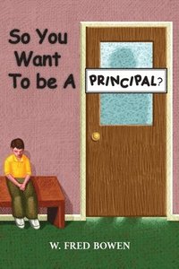 bokomslag So You Want to be a Principal