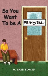 bokomslag So You Want to be a Principal