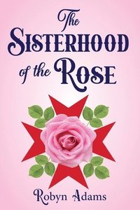 bokomslag Sisterhood of the Rose