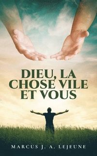 bokomslag Dieu, La Chose Vile et Vous