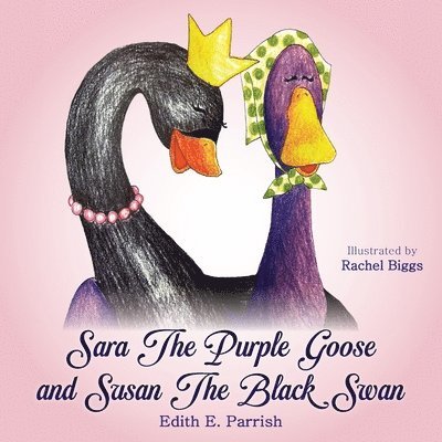 Edith E Parrish, Edith E. Parrish, E. Parrish, Edith - Sara The Purple Goose and Susan The Black Swan, Häftad