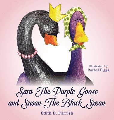 Sara The Purple Goose and Susan The Black Swan 1