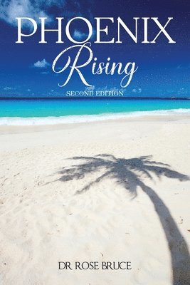 Rose Bruce - Phoenix Rising, Häftad. Tillgänglighet: Lägg i varukorg